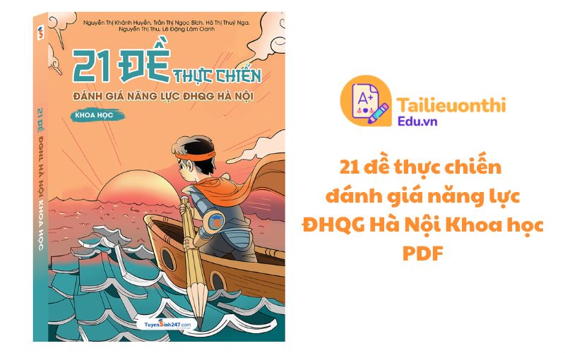 21 đề thực chiến đánh giá năng lực ĐHQG Hà Nội Khoa học PDF miễn phí